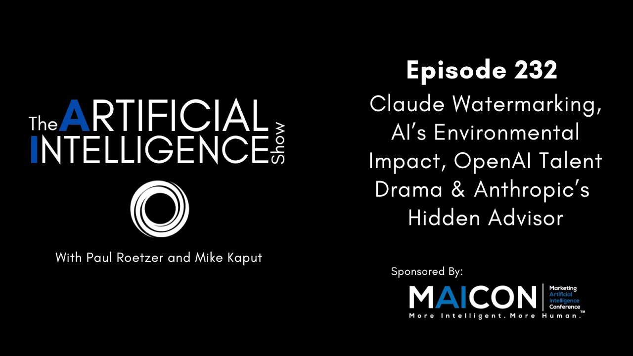 Ep. 232: Claude Watermarking, AI’s Environmental Impact, & OpenAI Talent Drama