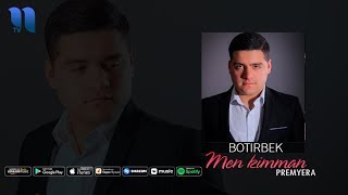 Botirbek - Men kimman | Ботирбек - Мен кимман (music version)