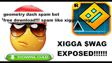 MESSAGE SPAM BOT FOR GEOMETRY DASH????? OPERATION XIGGA $PAM
