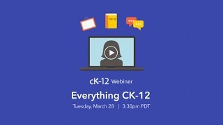 Everything CK-12 (3/28/17 Webinar)