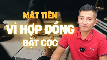 Vì hợp đồng đặt cọc mà mất hết mấy trăm triệu | Trần Văn Định