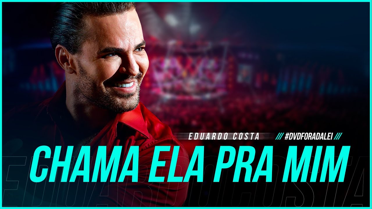 CHAMA ELA PRA MIM | Eduardo Costa (Clipe Oficial) DVD #ForaDaLei #ChamaElaPraMim