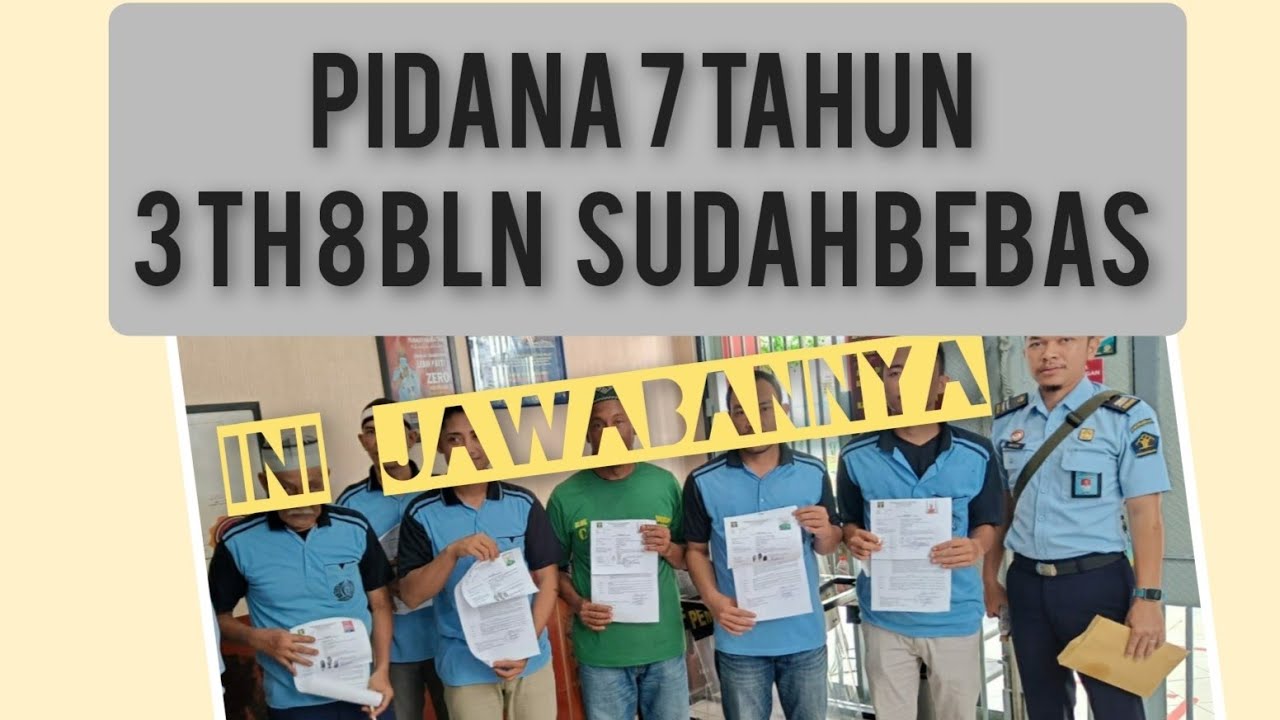 Mengapa Pidana 7 Tahun , 3 Tahun 8 Bulan Sudah Bebas! Ini Jawabannya ?