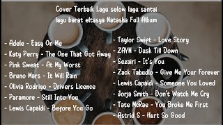 lagu santai lagu barat eltasya Natasha Full Album 2021/2022(Cover)