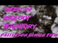 Bigfoot Territory Ep. 07 - The Patterson Gimlin Film COMPLETE DOCUMENTARY Sasquatch, Bigfoot