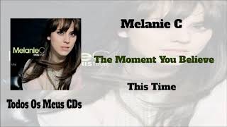 Melanie C - The Moment You Believe
