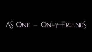 Watch As One Only Friends video