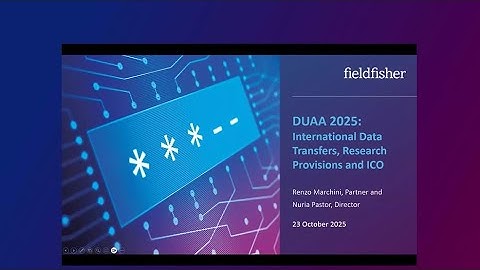 DUAA 2025 Webinar Series: Episode Four - Data Transfers, Research Changes and the ICO