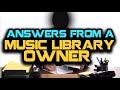 Music Library Owner Q & A (Part 1)