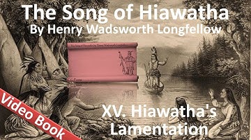 15 - The Song of Hiawatha by Henry Wadsworth Longfellow