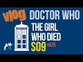 Vlog doctor who  s09e05 the girl who died