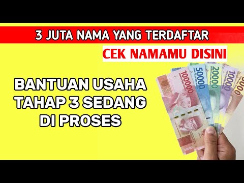 BANTUAN USAHA TAHAP 3 SEDANG DI PROSES YUK CEK NAMAMU