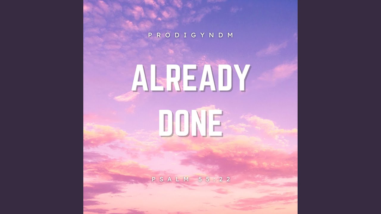Watch Already Done on YouTube Watch Already Done on YouTube
