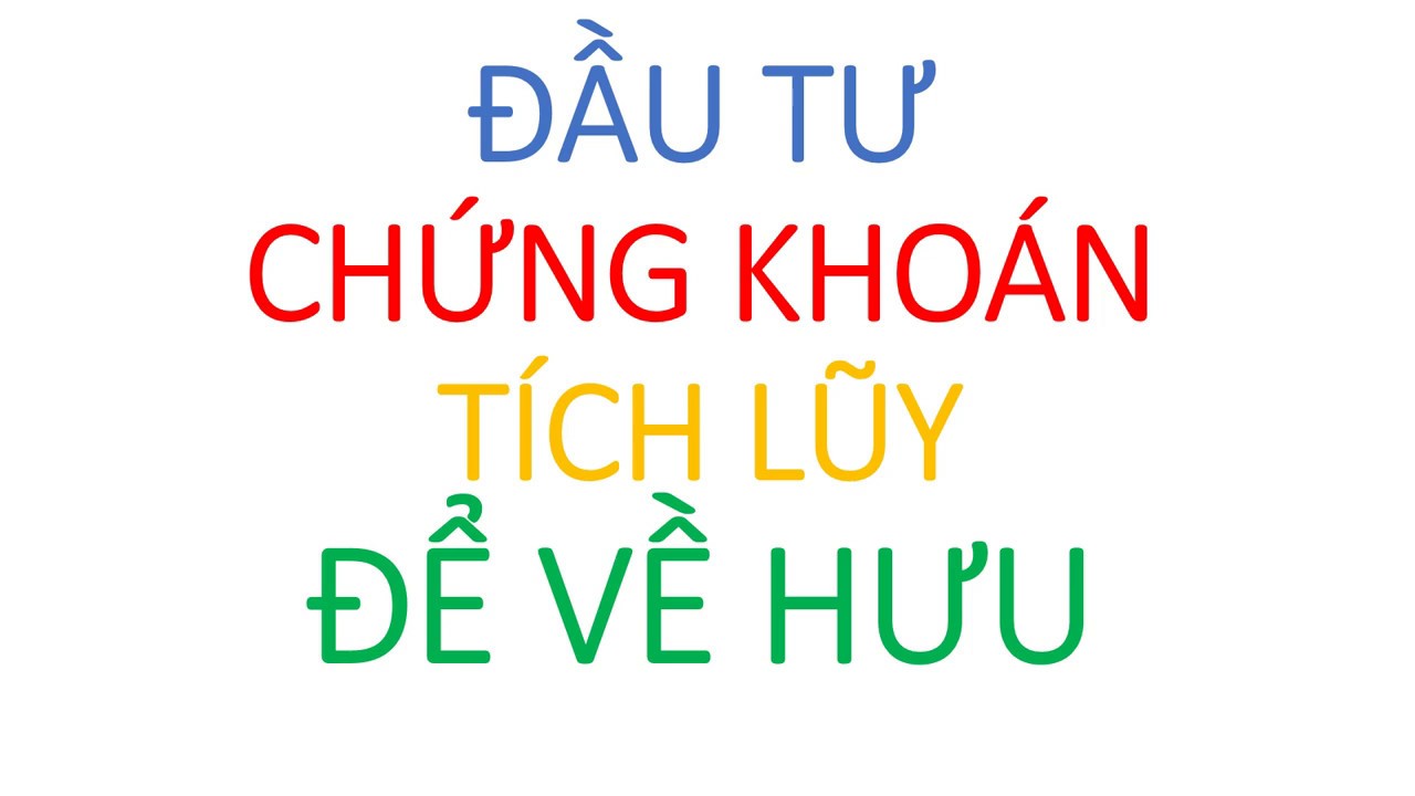 Đầu tư chứng khoán tích lũy để về hưu sớm...