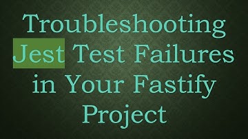 Troubleshooting Jest Test Failures in Your Fastify Project