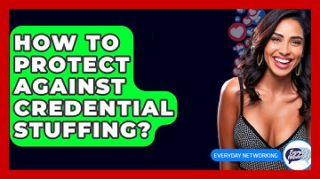 How To Protect Against Credential Stuffing? - Everyday-Networking