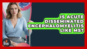 Is Acute Disseminated Encephalomyelitis Like MS? - MS Support Network