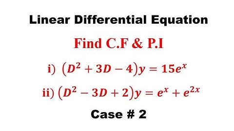 Find C.F and P.I of (D^2+3D-4)y=15e^x & (D^2-3D+2)y=e^x+e^2x, case 2,Differential equation of higher