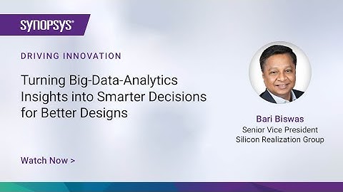 Leveraging Big-Data Analytics for a Faster, Better & Smarter Way for Designers to Design | Synopsys
