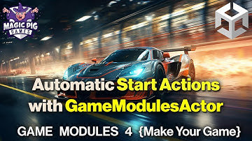 Automating Start Actions on GameModulesActor {Game Modules 4 for Unity Game Dev}