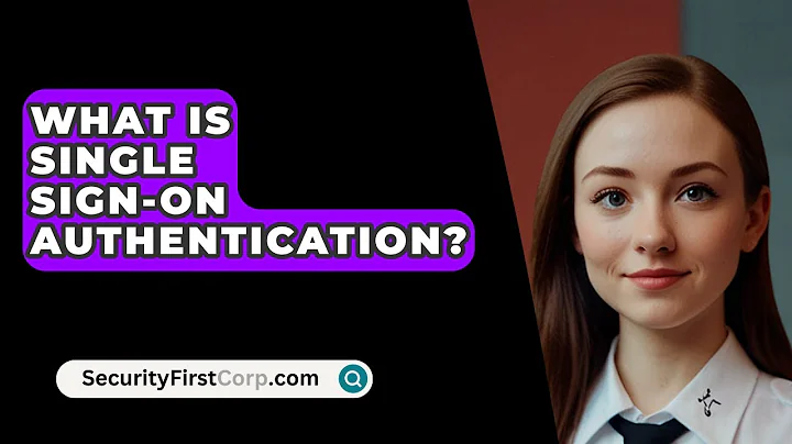 What Is Single Sign-On Authentication? - SecurityFirstCorp.com