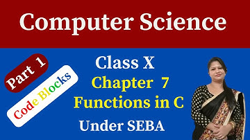 class X computer Science Chapter 7 Functions in C under SEBA | Part 1| Code Blocks |class 10 compute