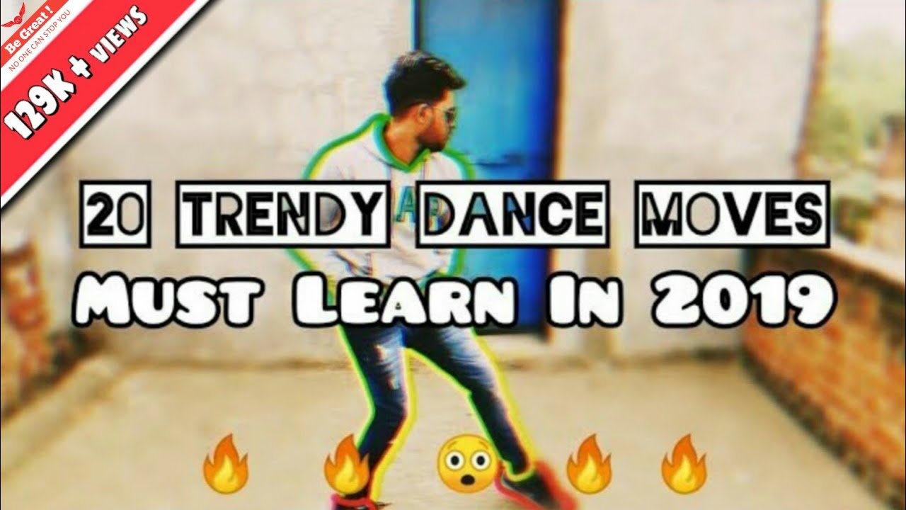 Download 20 Best Trendy Dance Moves | You Must Learn In 2019 |