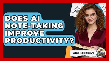 Does AI Note-taking Improve Productivity? - Ultimate Study Hacks