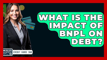 What Is The Impact Of BNPL On Debt? - CreditGuide360.com