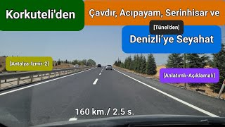 Antalyadan İzmire Seyahat 2. Bölüm Korkuteliden, Acıpayam, Serinhisar Ve Denizliye Seyahat