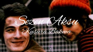 Sezen Aksu - Kusura Bakma (sözleri)