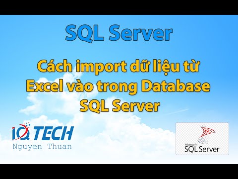 Cách import dữ liệu từ Excel vào trong Database SQL Server - Bài 32