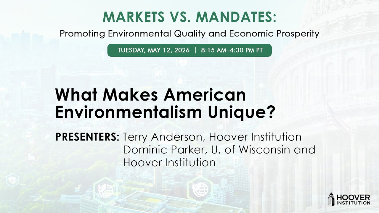 What Makes American Environmentalism Unique? | Hoover Institution