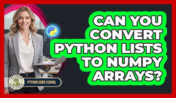 Can You Convert Python Lists To NumPy Arrays? - Python Code School