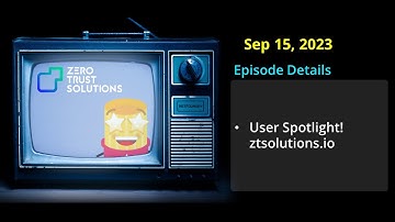 Ziti TV Sep 15 2023 - User Spotlight ztsolutions.io