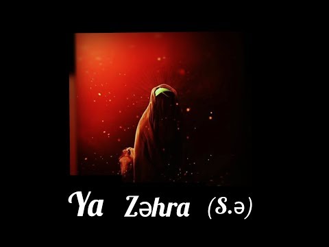 Xanım Zəhra (s.ə)-ya aid video ❤🌹