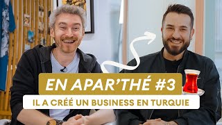 "Visa TURC refusé… j'ai créé ma boîte à Istanbul !" | En APAR’THÉ n°03 🇹🇷