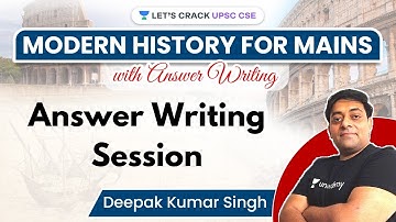 Modern History | Answer Writing Session | UPSC CSE Mains 2021 | Deepak Kumar Singh