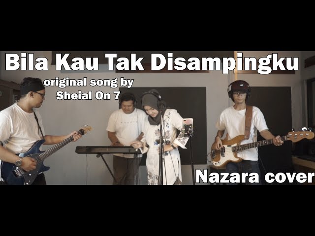 BILA KAU TAK DISAMPINGKU - SHEILA ON 7 || NAZARA (COVER) class=