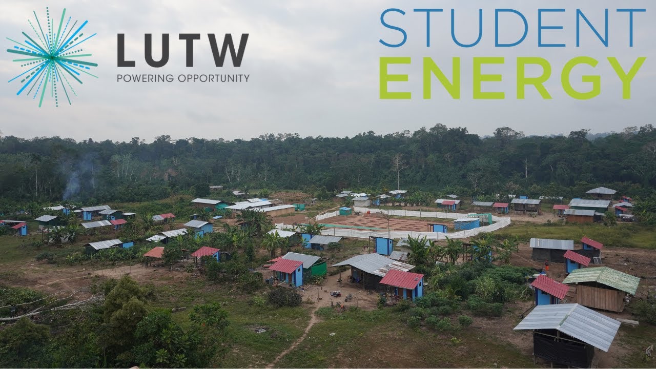 LUTW x Student Energy: Electrifying Extremely Rural Peruvian School In The Amazon Rainforest