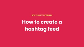 How To Create A Hashtag Feed In Spotlight