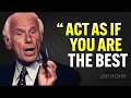 ACT AS IF YOU ARE THE BEST NO ONE IS BETTER THAN YOU Jim Rohn Motivation 