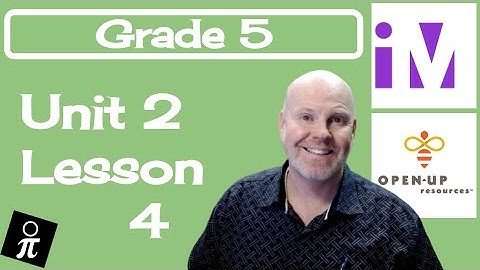 Illustrative Mathematics Grade 5 - Unit 2 - Lesson 4