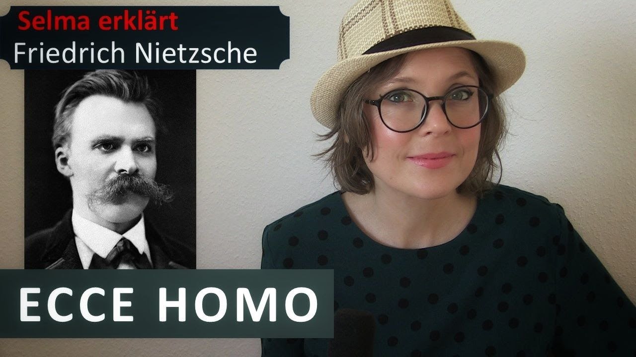 Selma erklärt: Friedrich Nietzsche, Ecce Homo