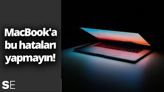 MacBook'u hurdaya çeviren hatalar!