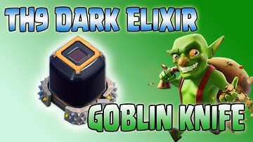 TH9 Dark Elixir Farming Strategy - Goblin Knife