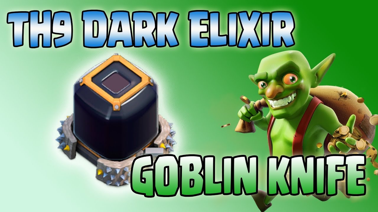TH9 Dark Elixir Farming Strategy - Goblin Knife