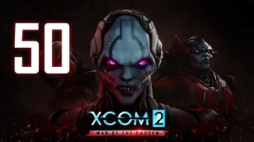 XCOM 2 - War of the Chosen #50 : FINALLY the Alien Facility (pt. 1)