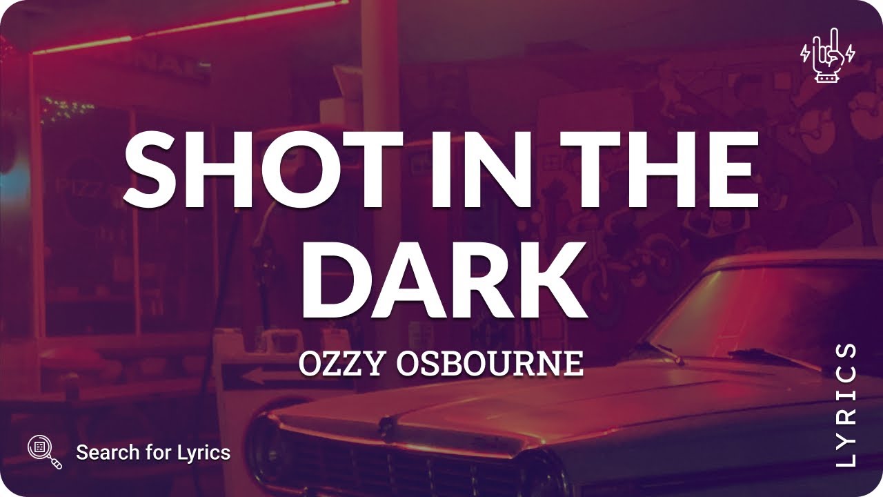 Ozzy Osbourne - Shot in the Dark (Lyrics for Desktop) Ozzy Osbourne - Shot in the Dark (Lyrics for Desktop)