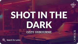 Video thumbnail of "Ozzy Osbourne - Shot in the Dark (Lyrics for Desktop)"